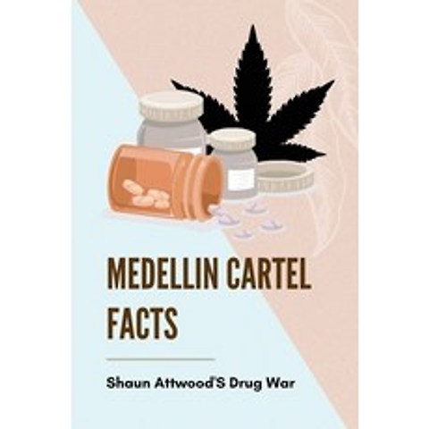 (영문도서) Medellin Cartel Facts: Shaun AttwoodS Drug War: Medellin Cartel Paperback, Independently Published, English, 9798509629846