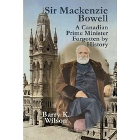 (영문도서) Sir Mackenzie Bowell Paperback, Loose Cannon Press, English, 9781988657257