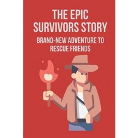 (영문도서) The Epic Survivors Story: Brand-New Adventure To Rescue Friends: Exploration Of Alliance Of W... Paperback, Independently Published, English, 9798519252614