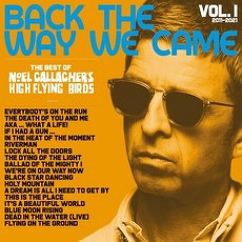 Noel Gallaghers High Flying Birds (노엘 갤러거 하이 플라잉 버드) - Back The Way We Came: Vol. 1 (2011-2021)