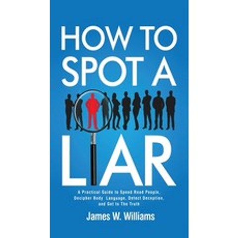 (영문도서) How to Spot a Liar: A Practical Guide to Speed Read People Decipher Body Language Detect De... Hardcover, SD Publishing LLC, English, 9781953036674