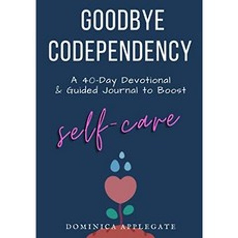 Goodbye Codependency : 자기 관리를 강화하기위한 40 일 간의 경건한 가이드 저널, 단일옵션
