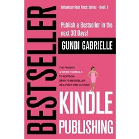 Kindle Bestseller Publishing: Publish a Bestseller in the next 30 Days! - The Proven 4-Week Formula ... Paperback, Independently Published, English, 9781794213531