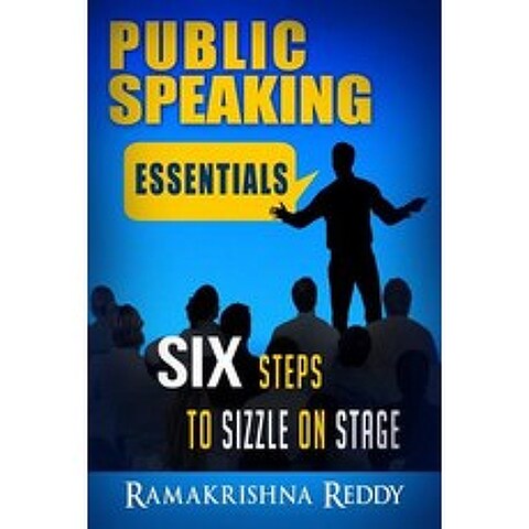 Public Speaking Essentials: Six Steps to Sizzle on Stage Paperback, Ramakrishna Reddy