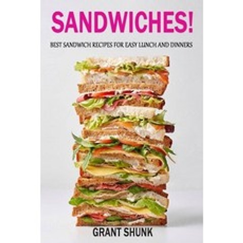 Sandwiches: Best Sandwich Recipes for Easy Lunch and Dinners Paperback, Independently Published