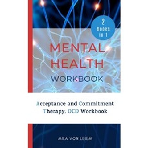(영문도서) Mental Health Workbook: 2 Manuscripts: Acceptance and Commitment Therapy OCD Workbook Paperback, Independently Published, English, 9798718491340