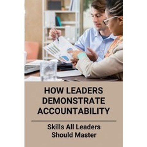 (영문도서) How Leaders Demonstrate Accountability: Skills All Leaders Should Master: Accountability Vs R... Paperback, Independently Published, English, 9798503732221