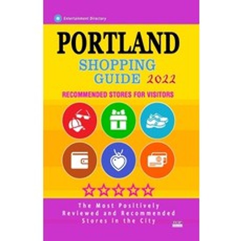 (영문도서) Portland Shopping Guide 2022: Best Rated Stores in Portland Oregon - Stores Recommended for ... Paperback, Independently Published, English, 9798505347522