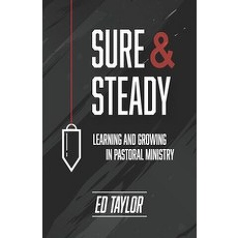 (영문도서) Sure & Steady: Learning And Growing In Pastoral Ministry Paperback, Abounding Grace Media, English, 9780996572347