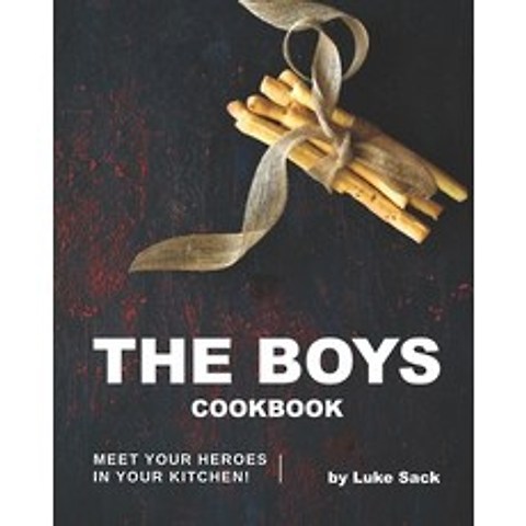 (영문도서) The Boys Cookbook: Meet Your Heroes in Your Kitchen! Paperback, Independently Published, English, 9798504640389