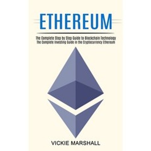 (영문도서) Ethereum: The Complete Investing Guide in the Cryptocurrency Ethereum (The Complete Step by S... Paperback, Tomas Edwards, English, 9781990373657