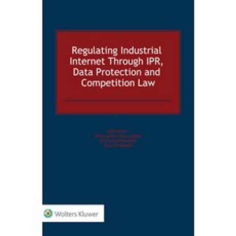 (영문도서) Regulating Industrial Internet Through IPR Data Protection and Competition Law Hardcover, Kluwer Law International, English, 9789403517704