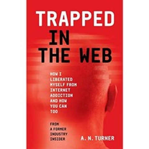 웹에 갇혀 : 내가 인터넷 중독으로부터 어떻게 자신을 해방 시켰는지 그리고 어떻게 할 수 있는가, 단일옵션