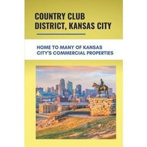 (영문도서) Country Club District Kansas City: Home To Many Of Kansas Citys Commercial Properties: Coun... Paperback, Independently Published, English, 9798503110807