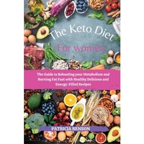 (영문도서) The Keto Diet for Women: The Guide to Rebooting your Metabolism and Burning Fat Fast with Hea... Paperback, Femaplushing Ltd, English, 9781892502742
