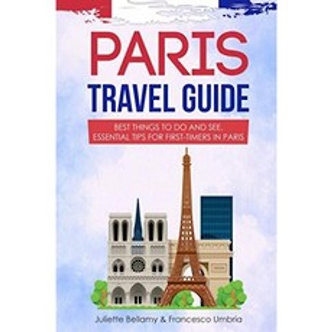 파리 여행 가이드 : 꼭해야 할 일과 볼거리. 파리에 처음 온 사람들을위한 필수 팁, 단일옵션