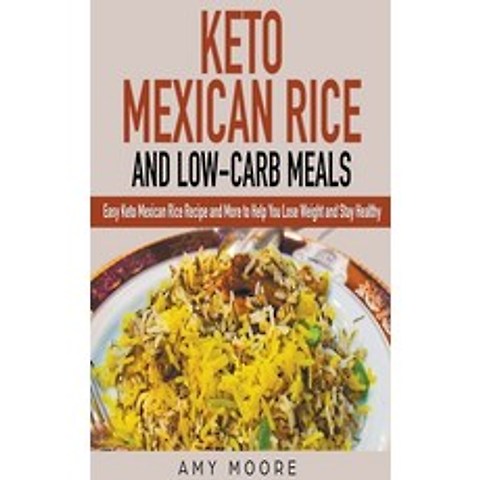(영문도서) Keto Mexican Rice and Low-Carb Meals Easy Keto Mexican Rice Recipe and More to Help You Lose Weight ... Paperback, Zionseed Impressions