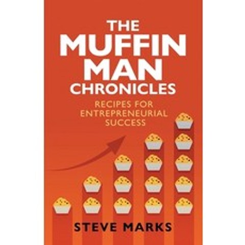 (영문도서) The Muffin Man Chronicles: Recipes for Entrepreneurial Success Paperback, Parafine Press, English, 9781950843435