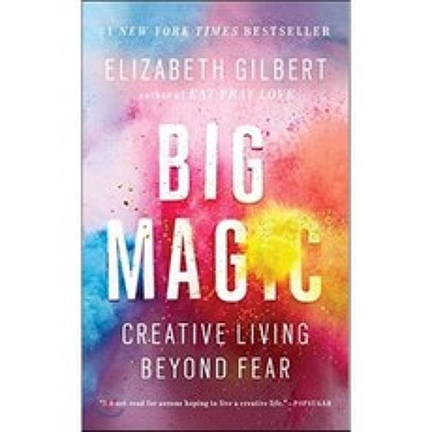 Big Magic : Creative Living Beyond Fear, Riverhead Books