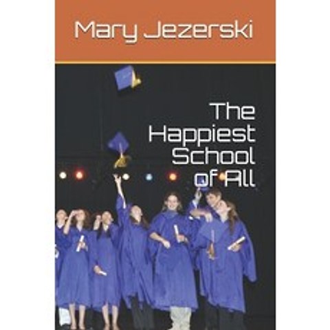 (영문도서) The Happiest School of All Paperback, Independently Published, English, 9798518166592