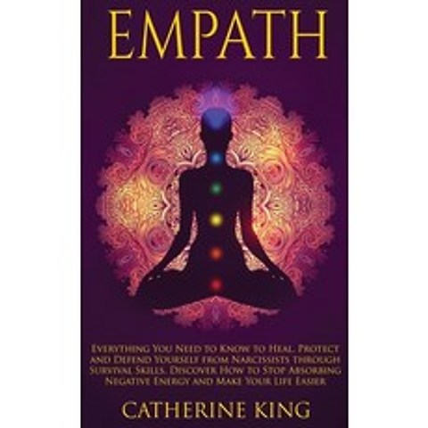 (영문도서) Empath: Everything You Need to Know to Heal Protect and Defend Yourself from Narcissists thr... Hardcover, Catherine King, English, 9781802863574