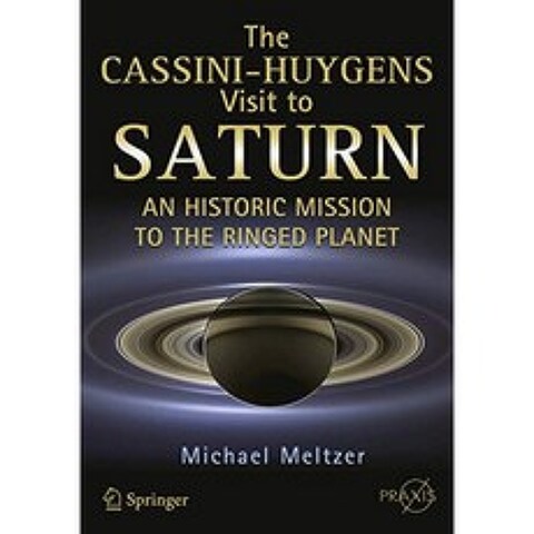 Cassini-Huygens 토성 방문 : 고리 형 행성에 대한 역사적인 임무 (Springer Praxis Books), 단일옵션
