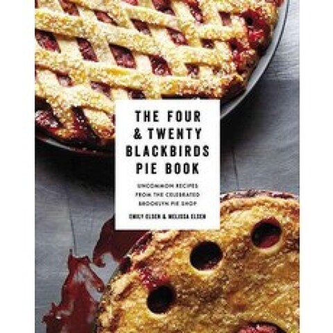 The Four & Twenty Blackbirds Pie Book:Uncommon Recipes from the Celebrated Brooklyn Pie Shop, Grand Central Publishing