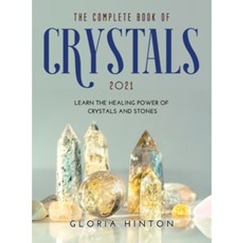 (영문도서) The Complete Book of Crystals 2021: Learn the healing power of crystals and stones Hardcover, Gloria Hinton, English, 9781008967076