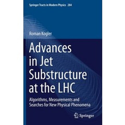 (영문도서) Advances in Jet Substructure at the Lhc: Algorithms Measurements and Searches for New Physic... Hardcover, Springer, English, 9783030728571
