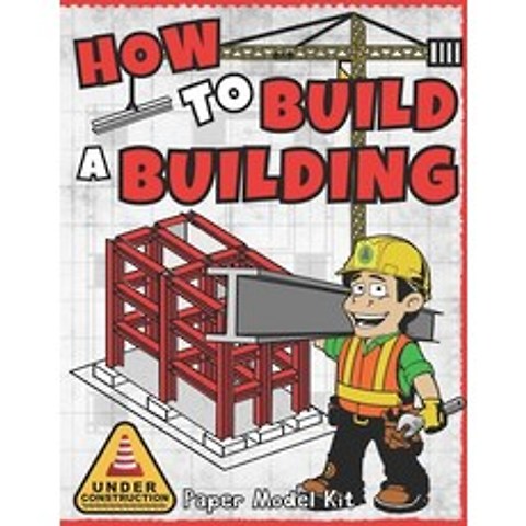 How To Build A Building: Paper Model Kit For Kids To Learn Construction Methods and Building Techniques Paperback, Independently Published, English, 9798731457989