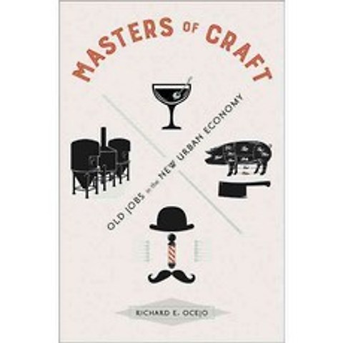 Masters of Craft: Old Jobs in the New Urban Economy, Princeton Univ Pr