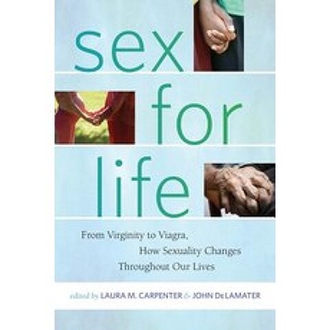 Sex for Life: From Virginity to Viagra How Sexuality Changes Throughout Our Lives Hardcover, New York University Press