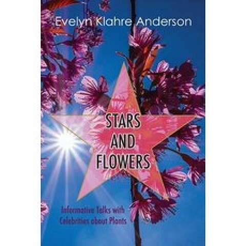 Stars and Flowers: Informative Talks with Celebrities about Plants Paperback, Coffeetown Press