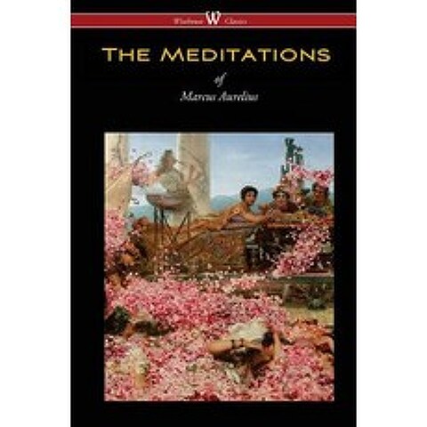 (영문도서) The Meditations of Marcus Aurelius (Wisehouse Classics Edition) Paperback, Wisehouse Classics