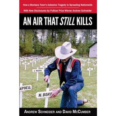 An Air That Still Kills: How a Montana Towns Asbestos Tragedy Is Spreading Nationwide Paperback, Cold Truth, LLC