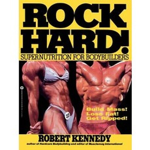 Rock Hard!: Supernutrition for Bodybuilders Paperback, Warner Books (NY)