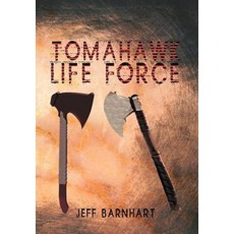 Tomahawk Life Force Hardcover, Xlibris Corporation