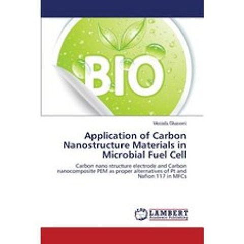 Application of Carbon Nanostructure Materials in Microbial Fuel Cell Paperback, LAP Lambert Academic Publishing