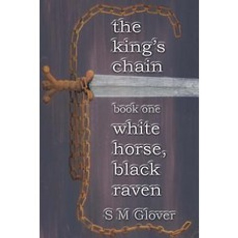 The Kings Chain Book One White Horse Black Raven Paperback, Fortress Hill Press