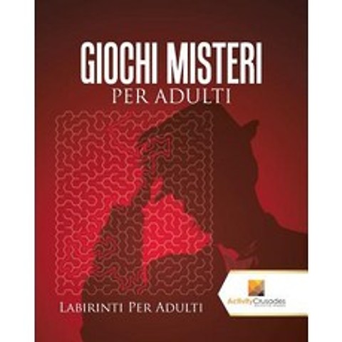 Giochi Misteri Per Adulti: Labirinti Per Adulti Paperback, Activity Crusades