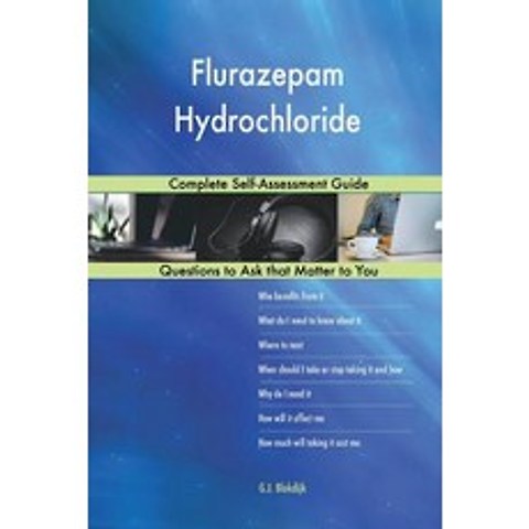 Flurazepam Hydrochloride; Complete Self-Assessment Guide Paperback, Createspace Independent Publishing Platform