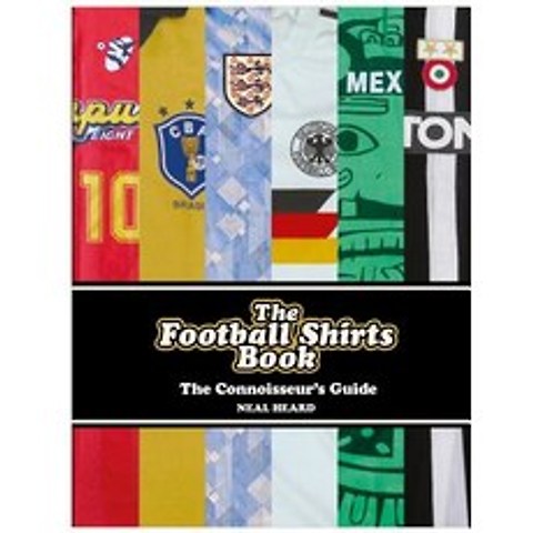 The Football Shirts Book: The Connoisseurs Guide Hardcover, Ebury Press