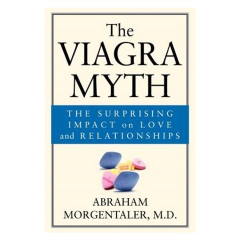 The Viagra Myth: The Surprising Impact on Love and Relationships Paperback, Jossey-Bass