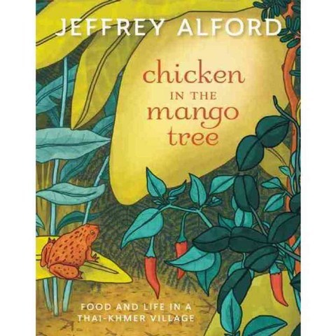 Chicken in the Mango Tree: Food and Life in a Thai-Khmer Village, Douglas & McIntyre Ltd