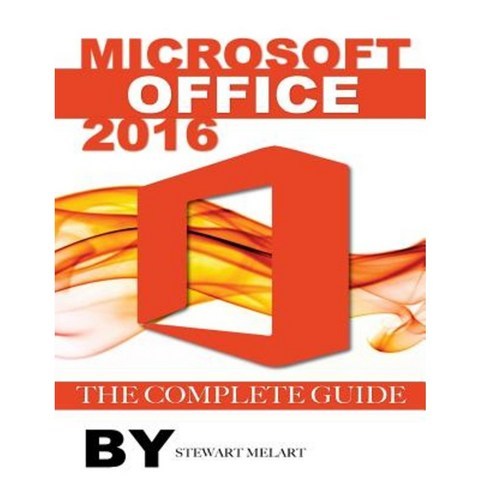 Microsoft Office 2016: The Complete Guide Paperback, Createspace