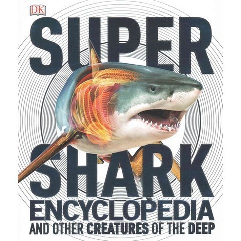Super Shark Encyclopedia and Other Creatures of the Deep, Dk Pub