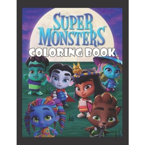 (영문도서) SUPER MONSTERS Coloring Book: A Coloring Book For Kids High Quality Illustrations Exclusive Colori... Paperback, Independently Published
