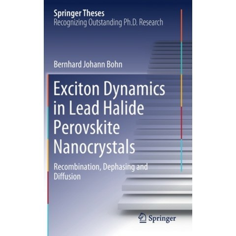 (영문도서) Exciton Dynamics in Lead Halide Perovskite Nanocrystals: Recombination Dephasing and Diffusion Hardcover, Springer, English, 9783030709396