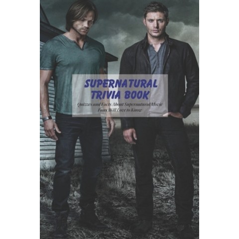 (영문도서) Supernatural Trivia Book: Quizzes and Facts About Supernatural Movie Fans Will Love to Know Paperback, Independently Published, English, 9798502001595