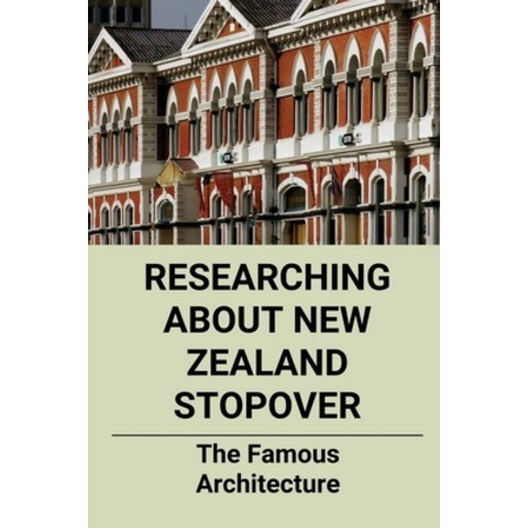 (영문도서) Researching About New Zealand Stopover: The Famous Architecture: Only Operational Steam Power... Paperback, Independently Published, English, 9798503265460